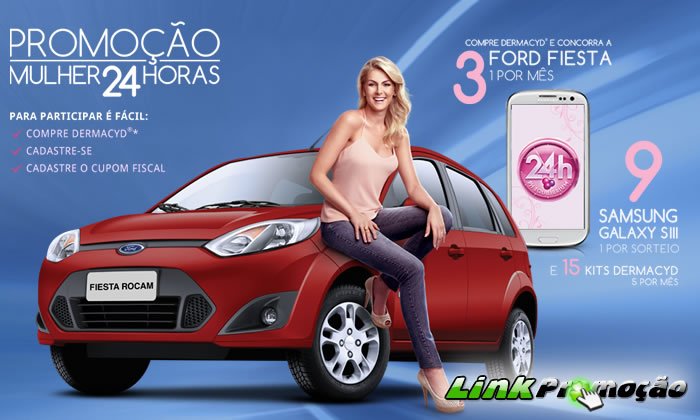 Promoção Mulher 24 horas - Concorra a 3 Ford Fiesta, 9 Samsung Galaxy SIII e 15 Kits Dermacyd